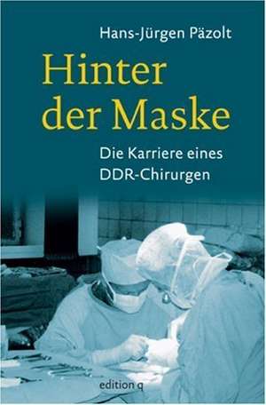 Hinter der Maske de Hans-Jürgen Päzolt