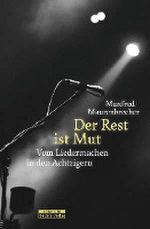 Der Rest ist Mut de Manfred Maurenbrecher