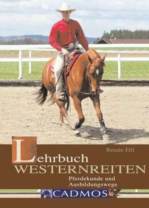 Ettl, R: Lehrbuch Westernreiten