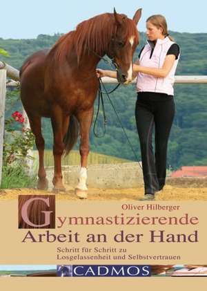 Gymnastizierende Arbeit an der Hand de Oliver Hilberger