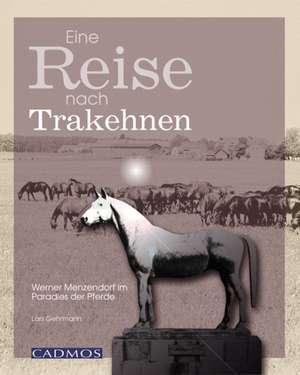 Eine Reise nach Trakehnen de Lars Gehrmann