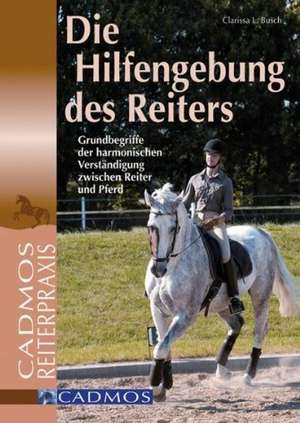 Die Hilfengebung des Reiters de Clarissa L. Busch