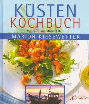 Das Küstenkochbuch de Marion Kiesewetter