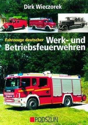 Fahrzeuge deutscher Werk- und Betriebsfeuerwehren de Dirk Wieczorek