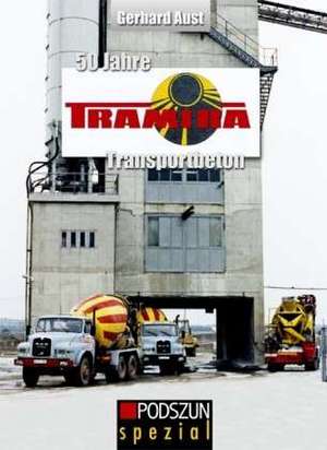 50 Jahre Tramira Transportbeton de Gerhard Aust