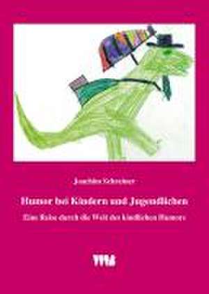 Humor bei Kindern und Jugendlichen de Joachim Schreiner