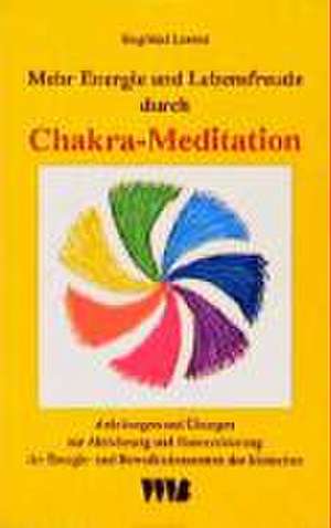 Mehr Energie und Lebensfreude durch Chakra-Meditation de Siegfried Lorenz