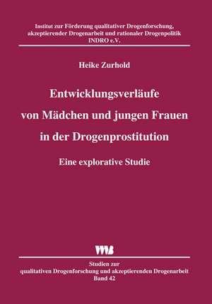 Entwicklungsverläufe von Mädchen und jungen Frauen in der Drogenprostitution de Heike Zurhold