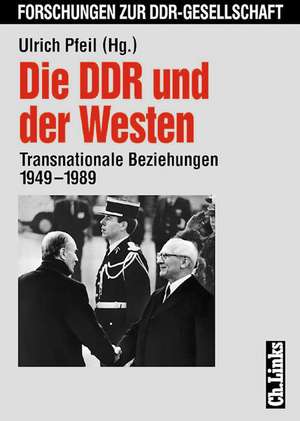 Die DDR und der Westen de Ulrich Pfeil