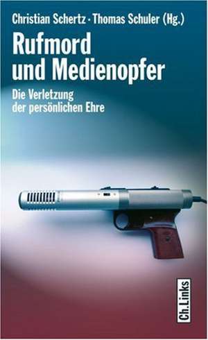 Rufmord und Medienopfer de Christian Schertz