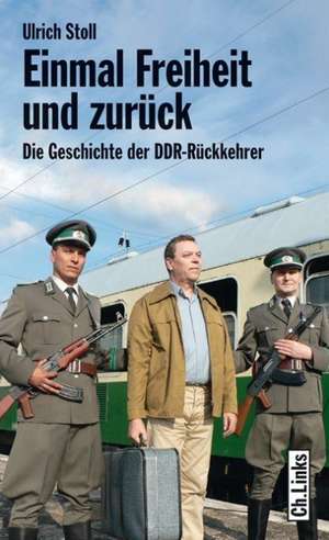 Einmal Freiheit und zurück de Ulrich Stoll