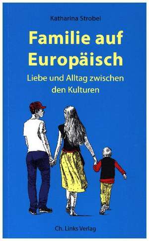 Familie auf Europäisch de Katharina Strobel