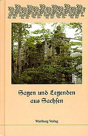 Sagen und Legenden aus Sachsen de Dietrich Kühn