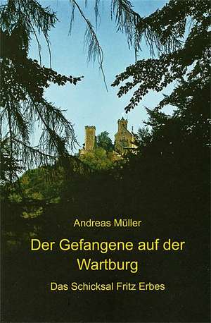 Der Gefangene auf der Wartburg de Andreas Müller