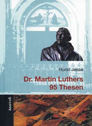 Dr. Martin Luthers 95 Thesen de Horst Jesse