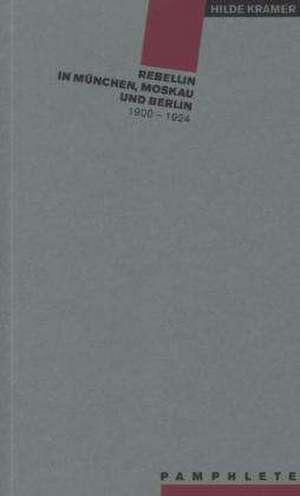 Rebellin in München, Moskau und Berlin de Hilde Kramer
