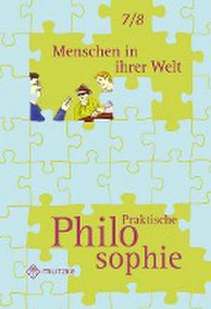 Menschen in ihrer Welt - Praktische Philosophie Klassen 7/8 de Arnold Lorenzen