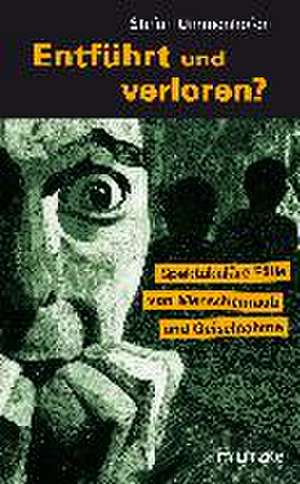 Entführt und verloren? de Stefan Ummenhofer