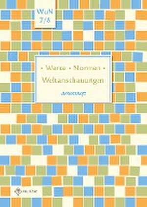 Werte . Normen . Weltanschauungen. Klassen 7/8. Arbeitsheft. Niedersachsen de Silke Pfeiffer