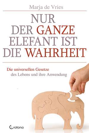 Nur der ganze Elefant ist die Wahrheit de Marja de Vries