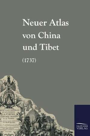 Neuer Atlas Von China Und Tibet (1737): Art Deserves a Witness de Anonym Anonymus