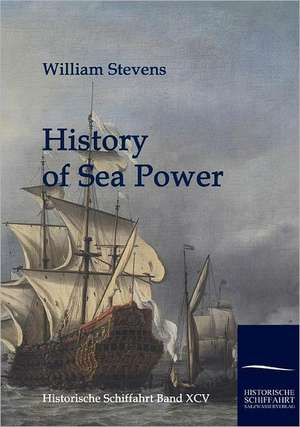 History of Sea Power de William Stevens