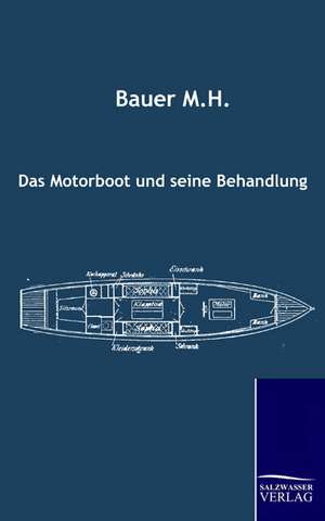 Das Motorboot und seine Behandlung de M. H. Bauer