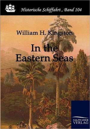 In the Eastern Seas de William Henry Giles Kingston