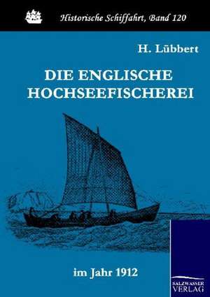 Die englische Hochseefischerei im Jahr 1912 de H. Lübbert