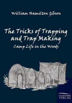 The Tricks of Trapping and Trap Making de William Hamilton Gibson