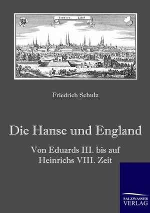 Die Hanse und England de Friedrich Schulz