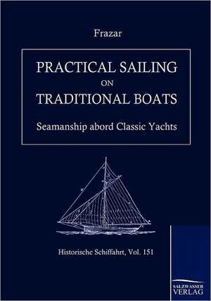 Practical Sailing on Traditional Boats de Douglas Frazar