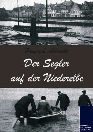 Der Segler auf der Niederelbe de Heinrich Albrecht