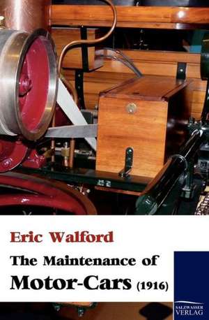 The Maintenance of Motor-Cars (1916) de Eric Walford