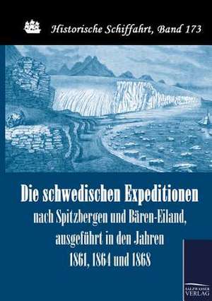 Die schwedischen Expeditionen nach Spitzbergen und Bären-Eiland, ausgeführt in den Jahren 1861, 1864 und 1868 de Nils-Gustav Nordenskjöld