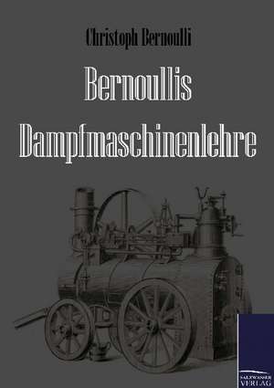 Bernoullis Dampfmaschinenlehre de Christoph Bernoulli