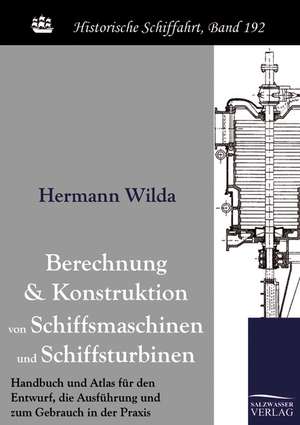 Berechnung und Konstruktion von Schiffsmaschinen und Schiffsturbinen de Hermann Wilda