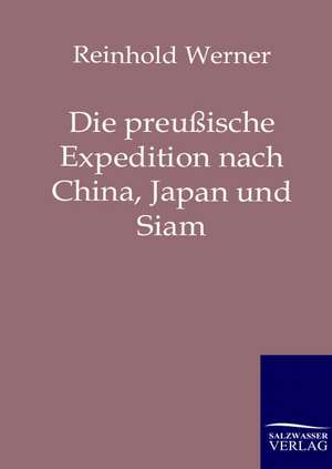 Die preussische Expedition nach China, Japan und Siam de Reinhold Werner