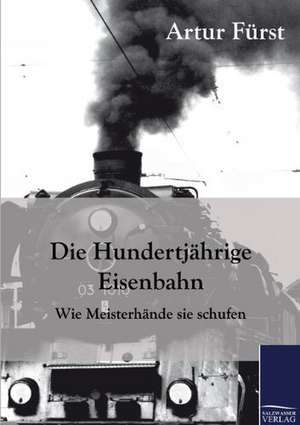 Die Hundertjährige Eisenbahn de Artur Fürst