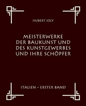 Meisterwerke Der Baukunst Und Des Kunstgewerbes Und Ihre Schopfer: Art Deserves a Witness de Hubert Joly