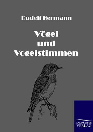 Vögel und Vogelstimmen de Rudolf Hermann