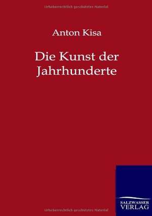 Die Kunst der Jahrhunderte de Anton Kisa