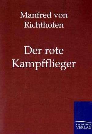 Der rote Kampfflieger de Manfred Von Richthofen