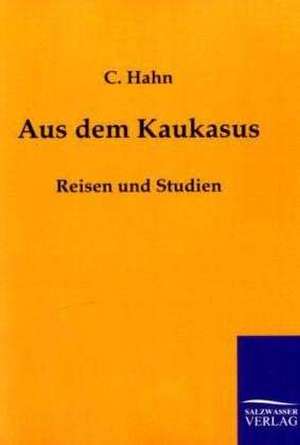 Aus dem Kaukasus de C. Hahn