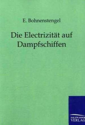 Die Electrizität auf Dampfschiffen de E. Bohnenstengel