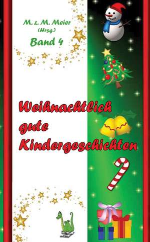 Weihnachtlich gute Kindergeschichten Band 4