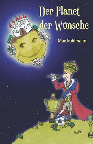 Planet der Wünsche de Max Kuhlmann