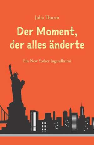 Der Moment, der alles änderte de Julia Thurm