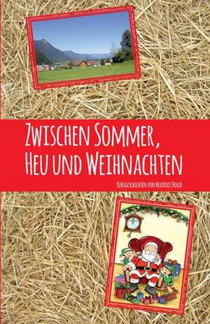 Zwischen Sommer, Heu und Weihnachten de Beatrice Dosch