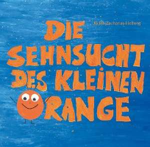 Die Sehnsucht des kleinen Orange de Judith Zacharias-Hellwig